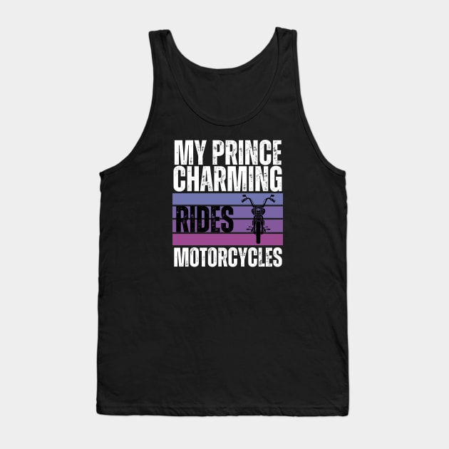 My Prince Charming Rides Motorcycles Tank Top by jackofdreams22